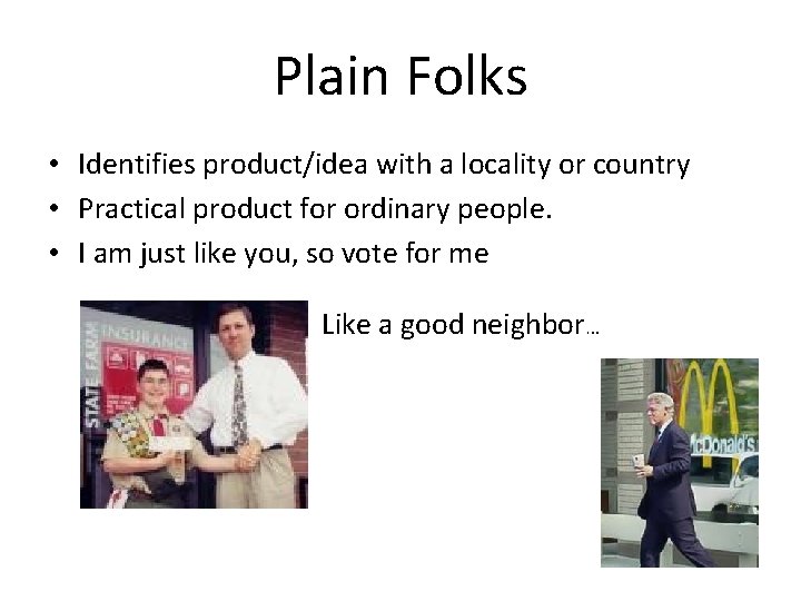 Plain Folks • Identifies product/idea with a locality or country • Practical product for