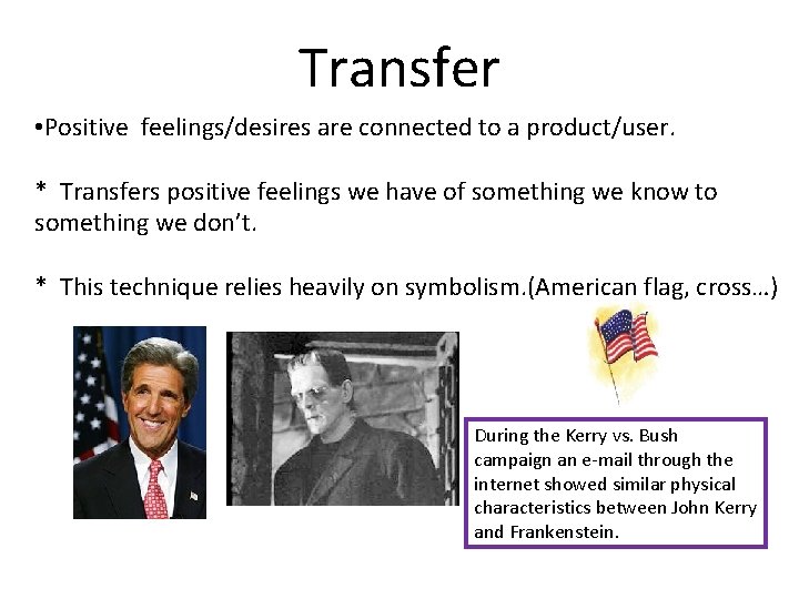 Transfer • Positive feelings/desires are connected to a product/user. * Transfers positive feelings we