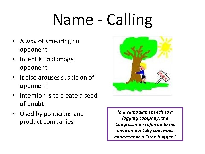 Name - Calling • A way of smearing an opponent • Intent is to