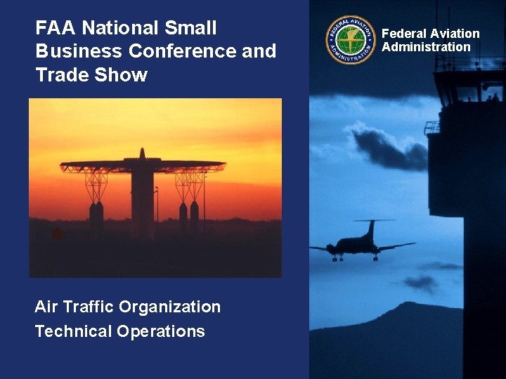 FAA National Small Business Conference and Trade Show Air Traffic Organization Technical Operations Federal