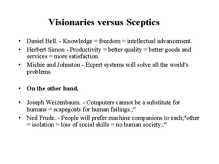 Visionaries versus Sceptics • Daniel Bell. - Knowledge = freedom = intellectual advancement. •