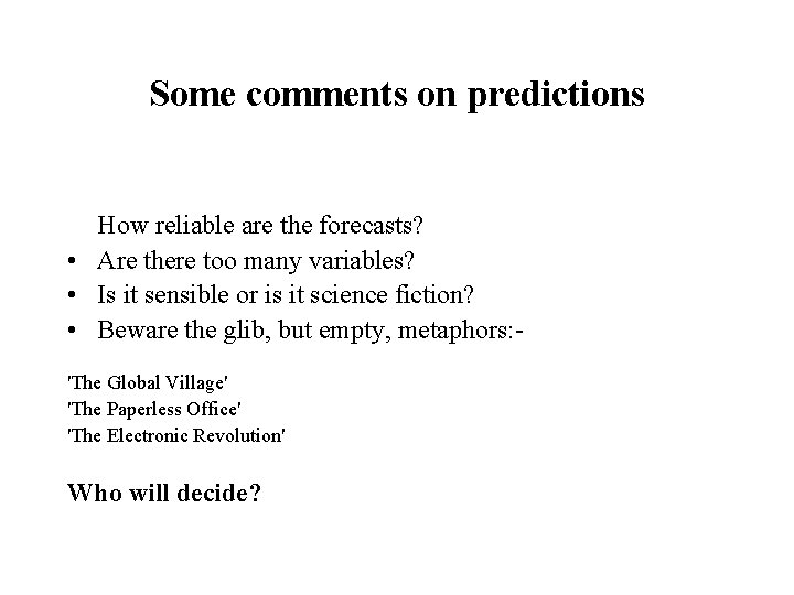 Some comments on predictions How reliable are the forecasts? • Are there too many