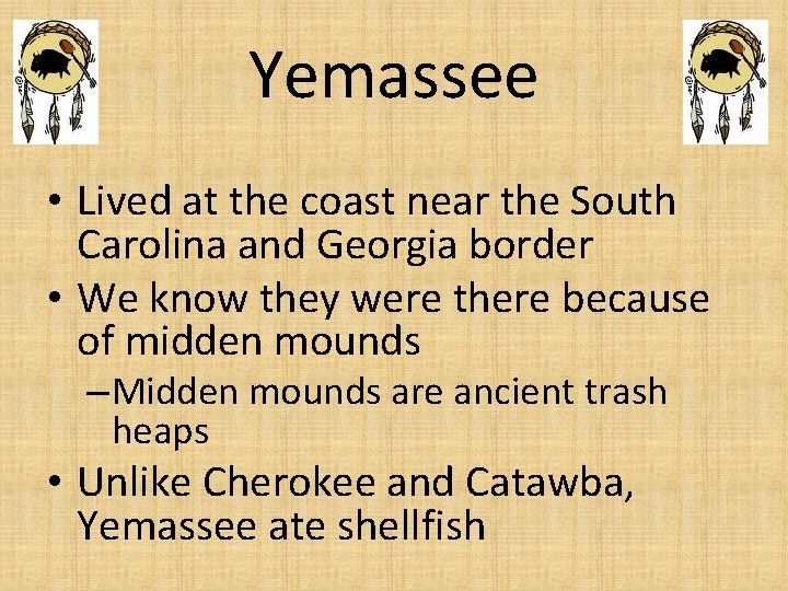 Yemassee • Lived at the coast near the South Carolina and Georgia border •
