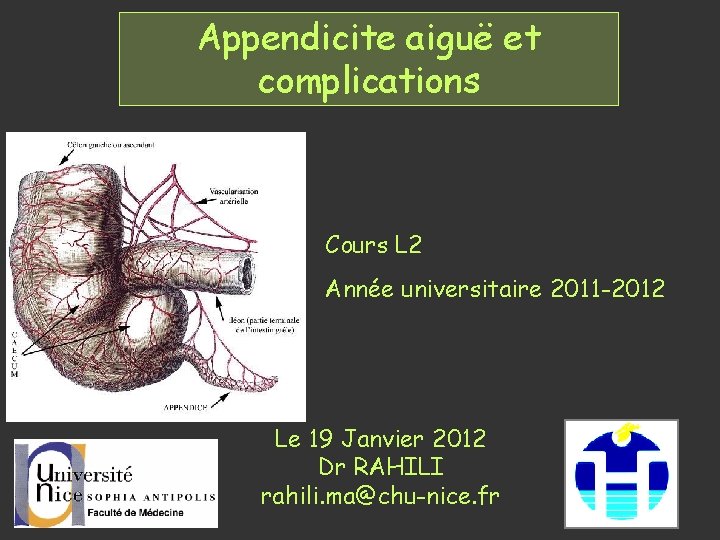 Appendicite aiguë et complications Cours L 2 Année universitaire 2011 -2012 Le 19 Janvier