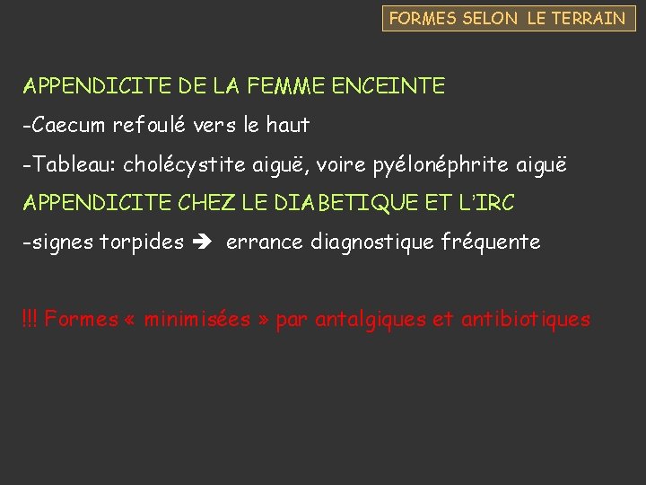 FORMES SELON LE TERRAIN APPENDICITE DE LA FEMME ENCEINTE -Caecum refoulé vers le haut