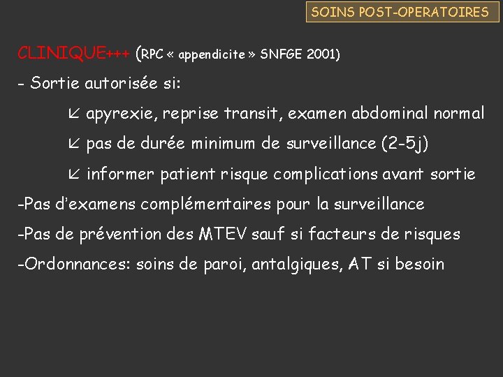 SOINS POST-OPERATOIRES CLINIQUE+++ (RPC « appendicite » SNFGE 2001) - Sortie autorisée si: apyrexie,