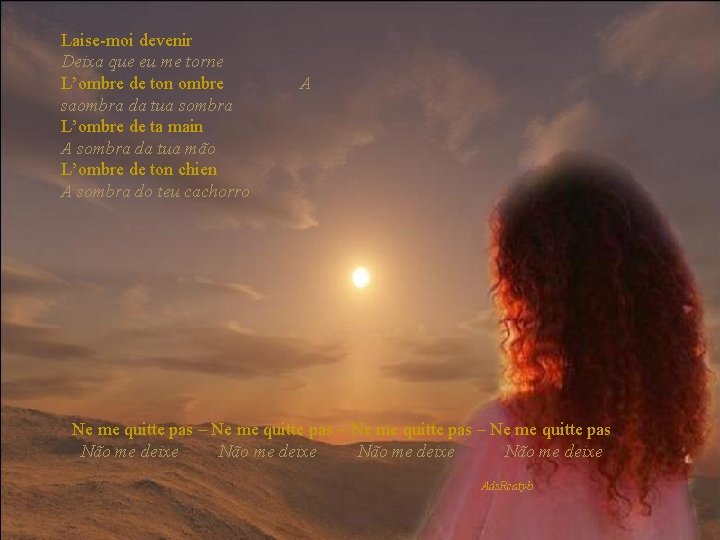 Laise-moi devenir Deixa que eu me torne L’ombre de ton ombre saombra da tua