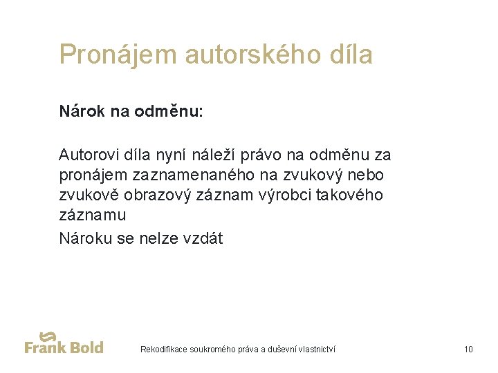 Pronájem autorského díla Nárok na odměnu: Autorovi díla nyní náleží právo na odměnu za