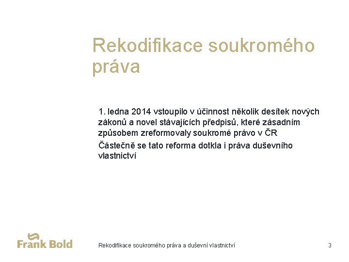 Rekodifikace soukromého práva 1. ledna 2014 vstoupilo v účinnost několik desítek nových zákonů a