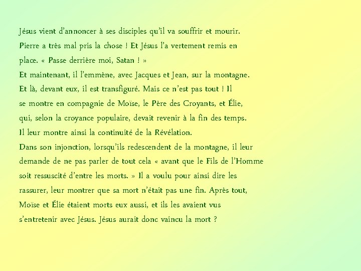 Jésus vient d’annoncer à ses disciples qu’il va souffrir et mourir. Pierre a très