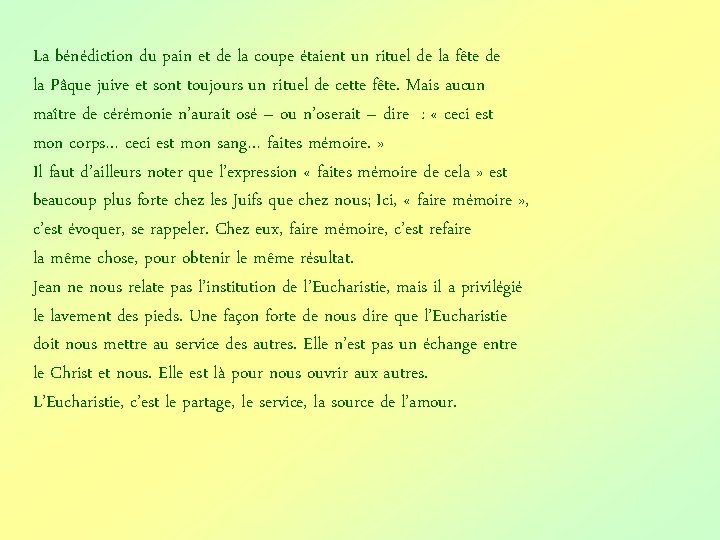 La bénédiction du pain et de la coupe étaient un rituel de la fête