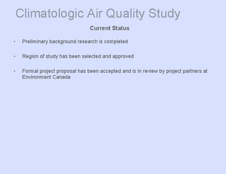 Climatologic Air Quality Study Current Status • Preliminary background research is completed • Region