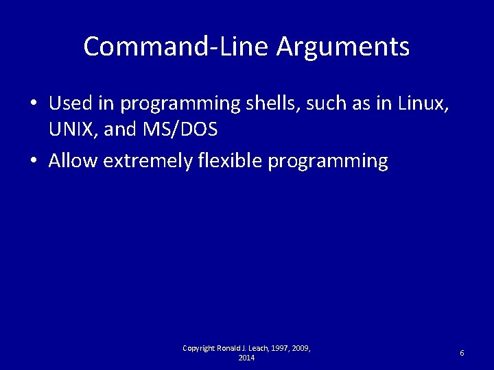 Command-Line Arguments • Used in programming shells, such as in Linux, UNIX, and MS/DOS