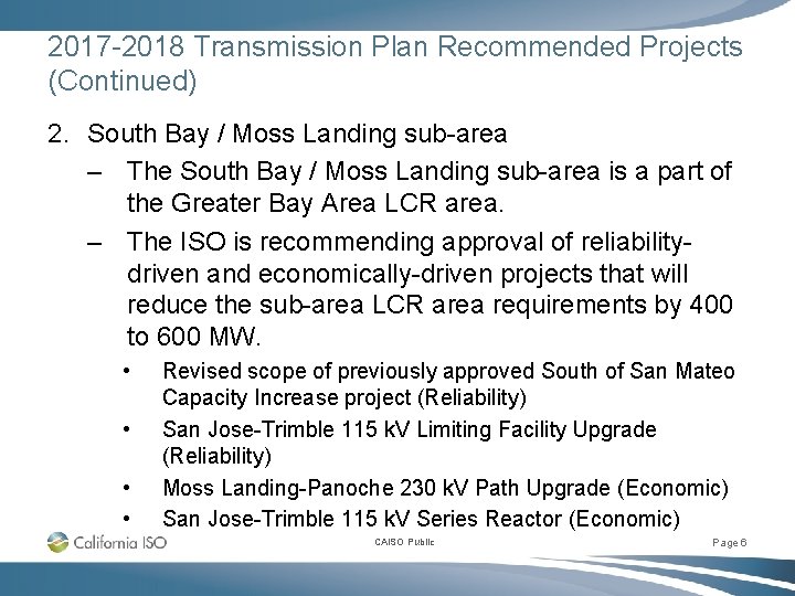 2017 -2018 Transmission Plan Recommended Projects (Continued) 2. South Bay / Moss Landing sub-area 2017 -2018 Transmission Plan Recommended Projects (Continued) 2. South Bay / Moss Landing sub-area