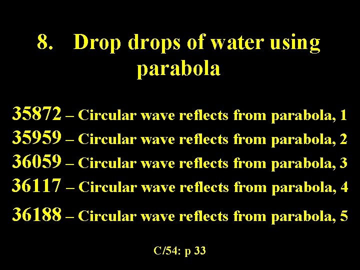 8. Drop drops of water using parabola 35872 – Circular wave reflects from parabola, 8. Drop drops of water using parabola 35872 – Circular wave reflects from parabola,