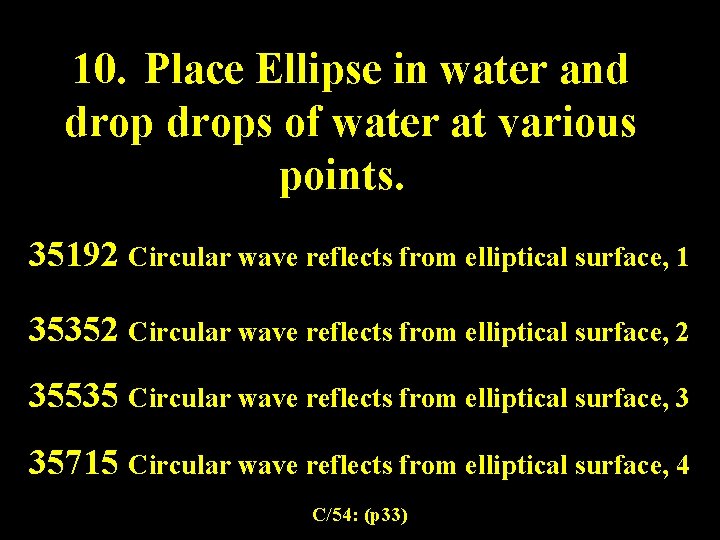 10. Place Ellipse in water and drops of water at various points. 35192 Circular 10. Place Ellipse in water and drops of water at various points. 35192 Circular