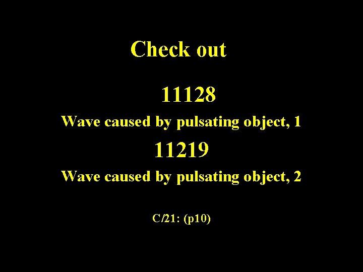 Check out 11128 Wave caused by pulsating object, 1 11219 Wave caused by pulsating Check out 11128 Wave caused by pulsating object, 1 11219 Wave caused by pulsating