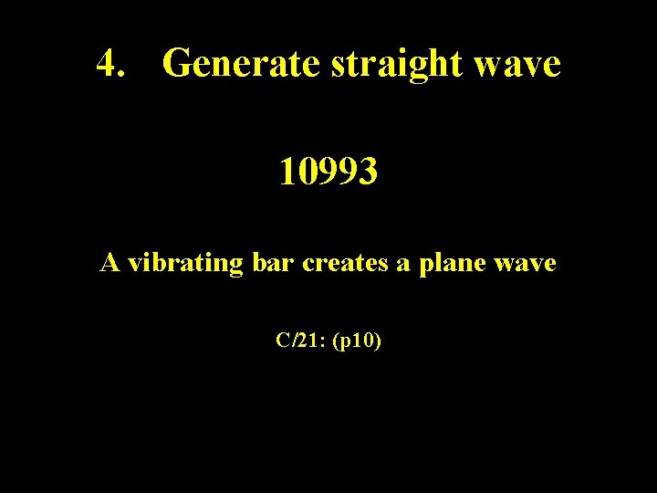 4. Generate straight wave 10993 A vibrating bar creates a plane wave C/21: (p 4. Generate straight wave 10993 A vibrating bar creates a plane wave C/21: (p