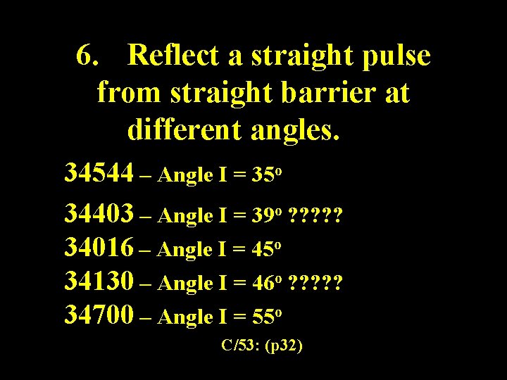 6. Reflect a straight pulse from straight barrier at different angles. 34544 – Angle 6. Reflect a straight pulse from straight barrier at different angles. 34544 – Angle