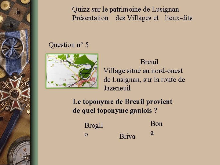 Quizz sur le patrimoine de Lusignan Présentation des Villages et lieux-dits Question n° 5