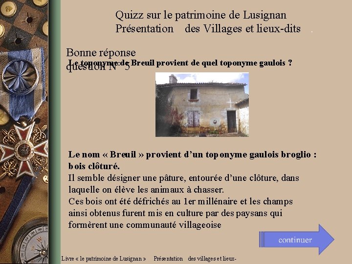 Quizz sur le patrimoine de Lusignan Présentation des Villages et lieux-dits. Bonne réponse Le