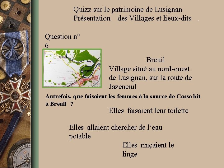 Quizz sur le patrimoine de Lusignan Présentation des Villages et lieux-dits. Question n° 6