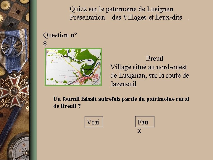 Quizz sur le patrimoine de Lusignan Présentation des Villages et lieux-dits. Question n° 8