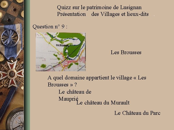 Quizz sur le patrimoine de Lusignan Présentation des Villages et lieux-dits. Question n° 9