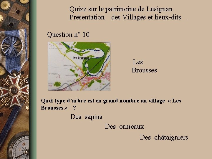 Quizz sur le patrimoine de Lusignan Présentation des Villages et lieux-dits. Question n° 10