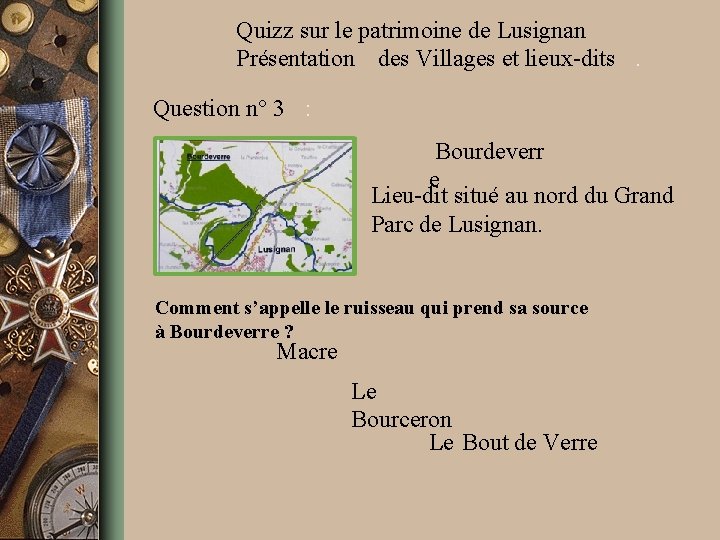 Quizz sur le patrimoine de Lusignan Présentation des Villages et lieux-dits. Question n° 3