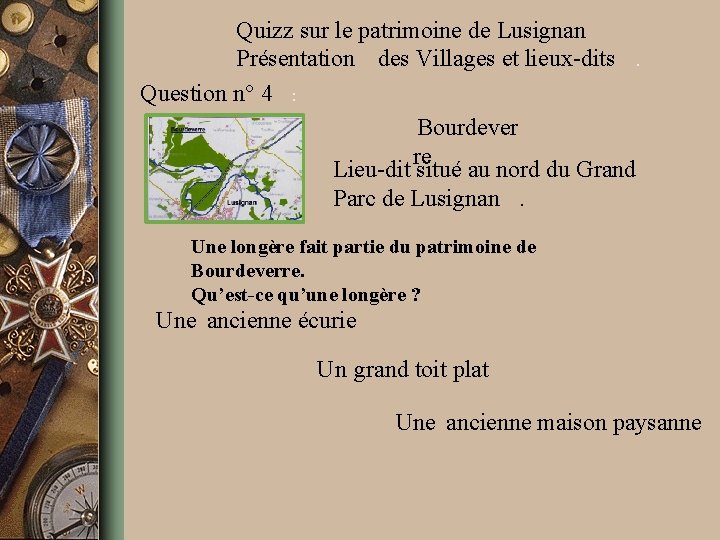 Quizz sur le patrimoine de Lusignan Présentation des Villages et lieux-dits. Question n° 4