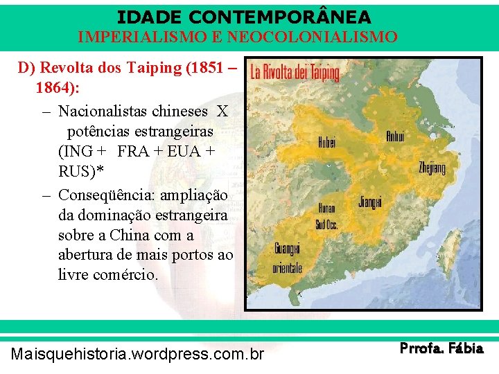 IDADE CONTEMPOR NEA IMPERIALISMO E NEOCOLONIALISMO D) Revolta dos Taiping (1851 – 1864): –