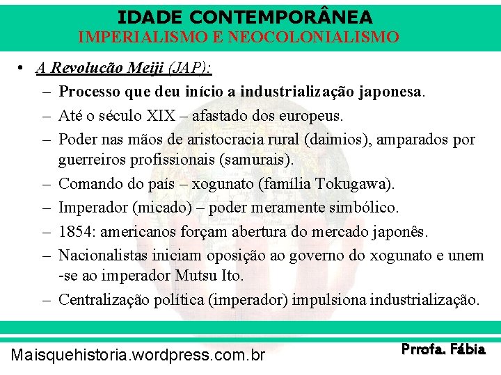 IDADE CONTEMPOR NEA IMPERIALISMO E NEOCOLONIALISMO • A Revolução Meiji (JAP): – Processo que