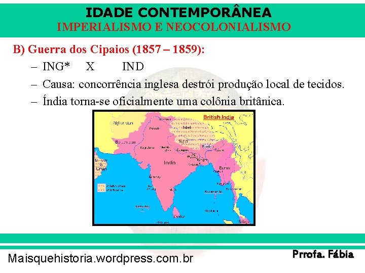 IDADE CONTEMPOR NEA IMPERIALISMO E NEOCOLONIALISMO B) Guerra dos Cipaios (1857 – 1859): –