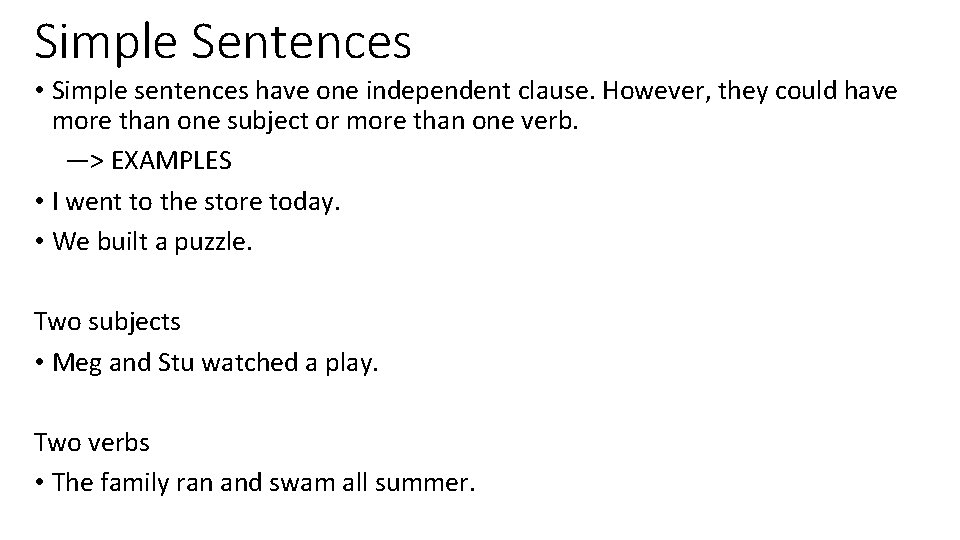 Simple Sentences • Simple sentences have one independent clause. However, they could have more