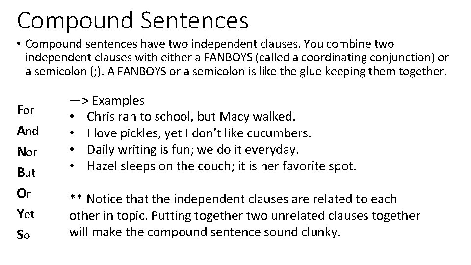 Compound Sentences • Compound sentences have two independent clauses. You combine two independent clauses