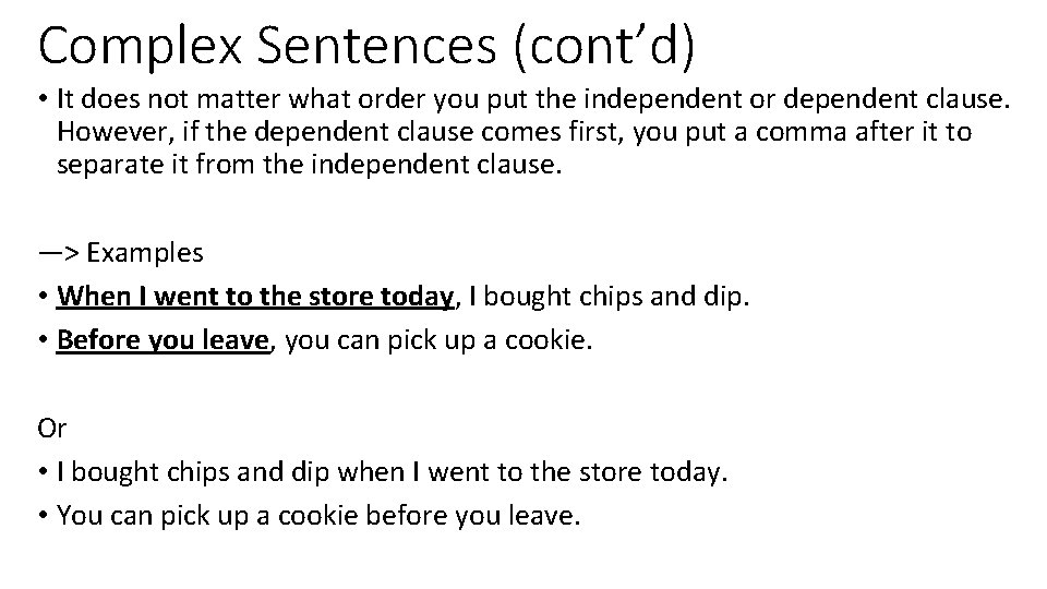 Complex Sentences (cont’d) • It does not matter what order you put the independent