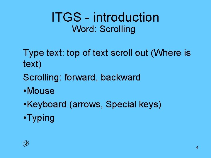 ITGS - introduction Word: Scrolling Type text: top of text scroll out (Where is