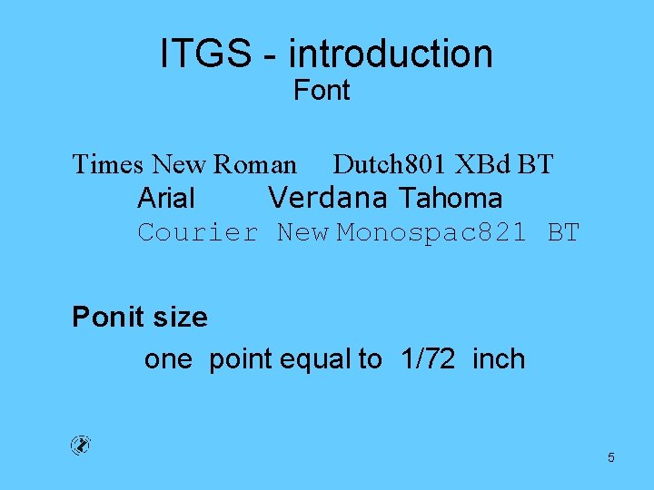 ITGS - introduction Font Times New Roman Dutch 801 XBd BT Arial Verdana Tahoma