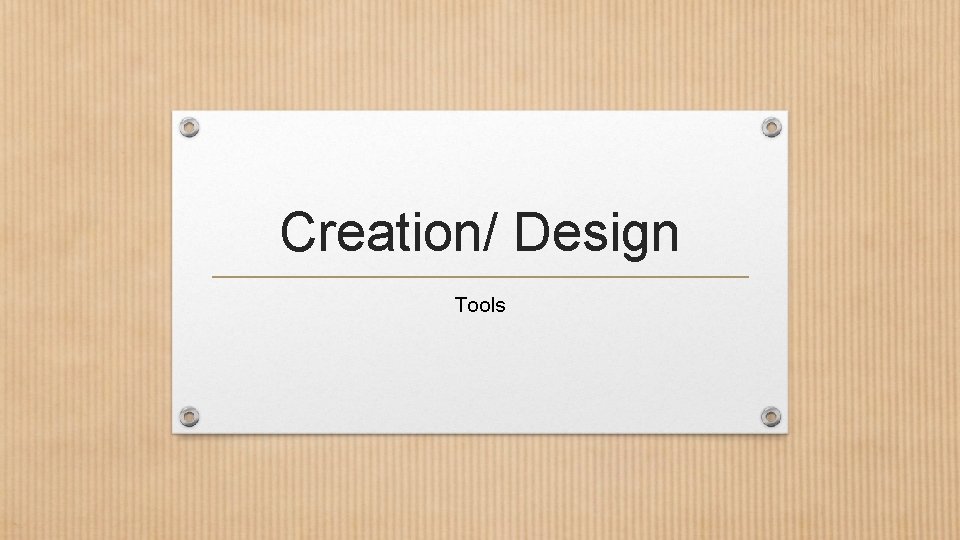 Creation/ Design Tools 