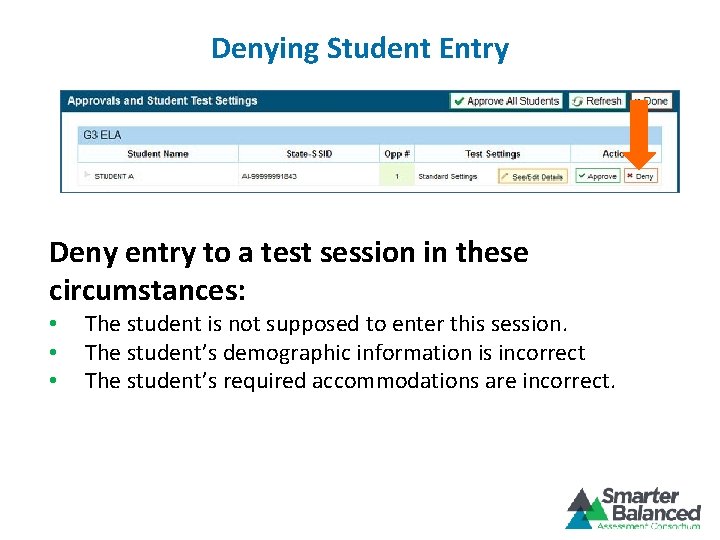 Denying Student Entry Deny entry to a test session in these circumstances: • •