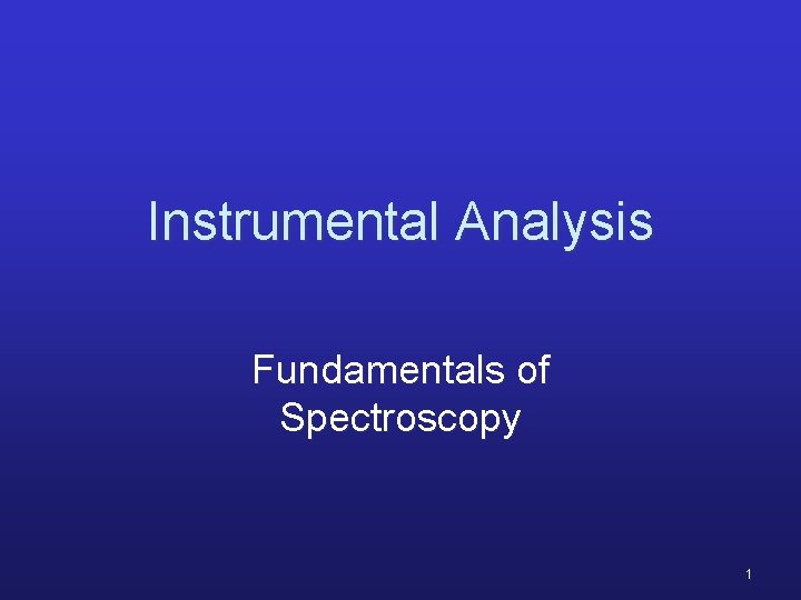 Instrumental Analysis Fundamentals of Spectroscopy 1 