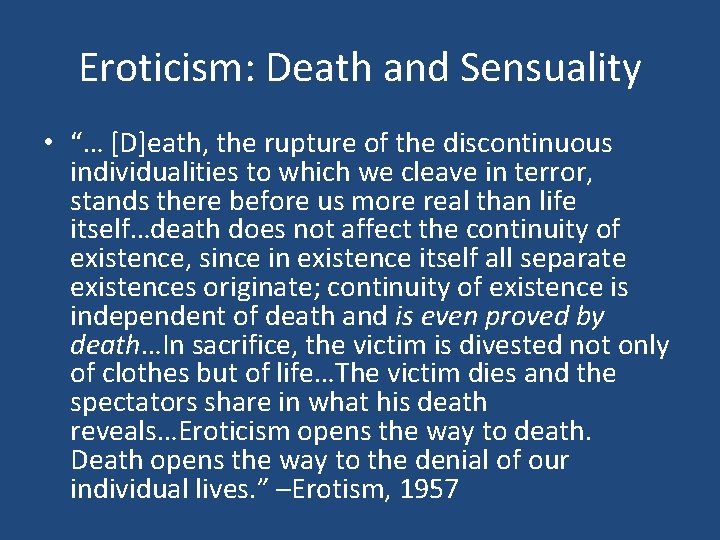 Eroticism: Death and Sensuality • “… [D]eath, the rupture of the discontinuous individualities to