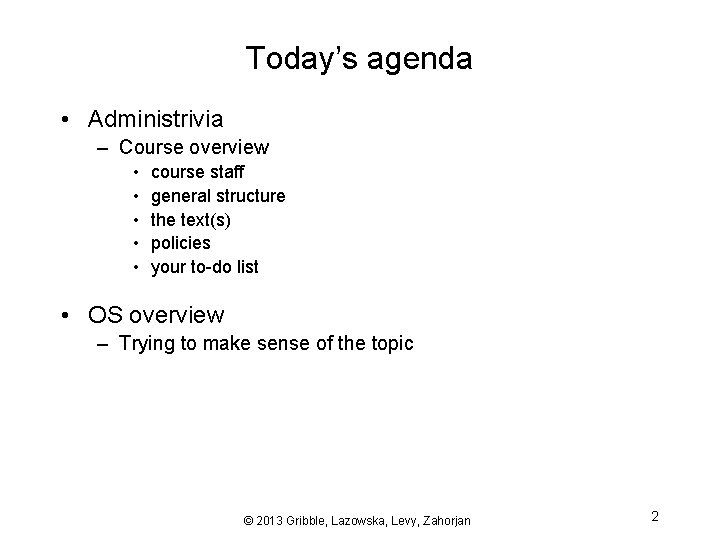 Today’s agenda • Administrivia – Course overview • • • course staff general structure