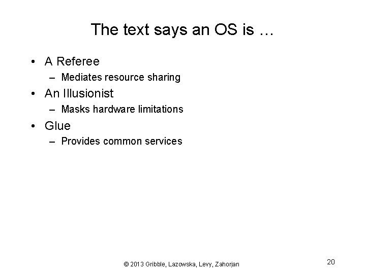 The text says an OS is … • A Referee – Mediates resource sharing