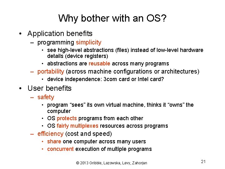 Why bother with an OS? • Application benefits – programming simplicity • see high-level