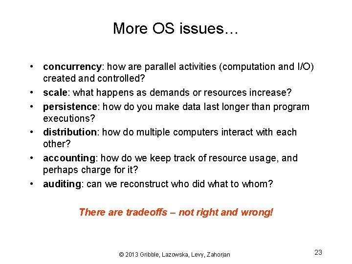 More OS issues… • concurrency: how are parallel activities (computation and I/O) created and