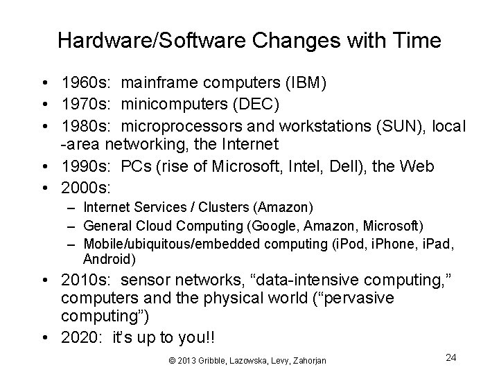Hardware/Software Changes with Time • 1960 s: mainframe computers (IBM) • 1970 s: minicomputers