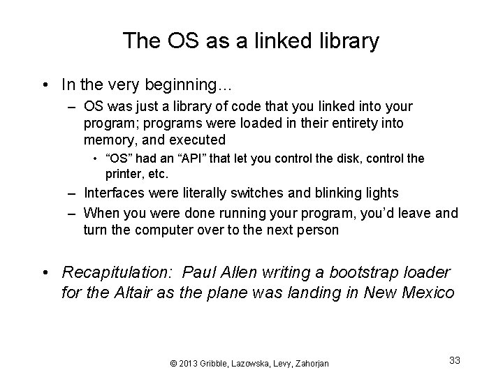The OS as a linked library • In the very beginning… – OS was