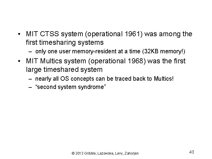  • MIT CTSS system (operational 1961) was among the first timesharing systems –